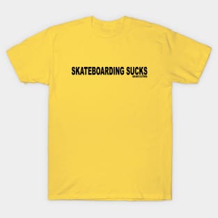 Skateboarding Sucks T-Shirt